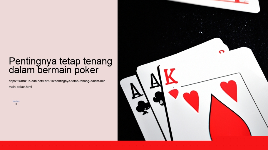 Pentingnya tetap tenang dalam bermain poker